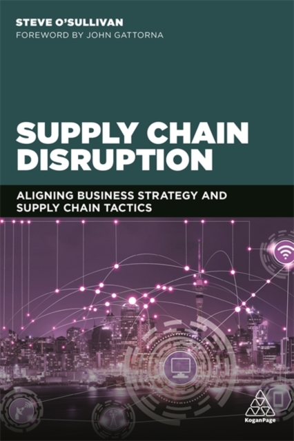 Supply Chain Disruption : Aligning Business Strategy and Supply Chain Tactics, Paperback / softback Book