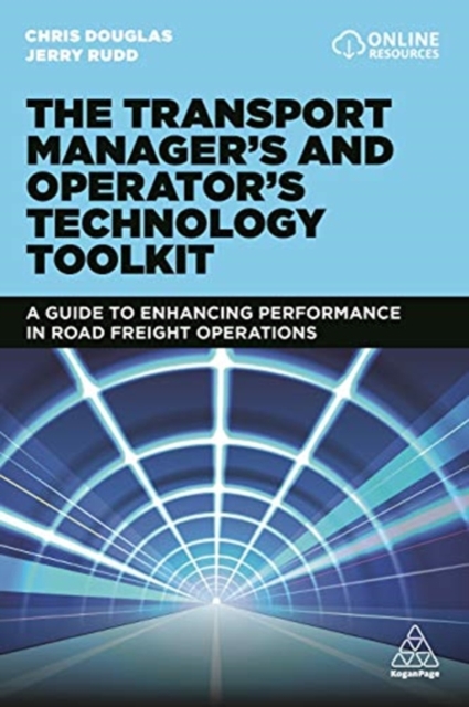 The Transport Manager's and Operator's Technology Toolkit : A Guide to Enhancing Performance in Road Freight Operations, Paperback / softback Book