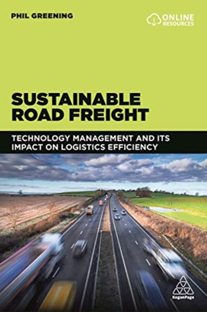 Sustainable Road Freight : Technology Management and its Impact on Logistics Efficiency, Paperback / softback Book