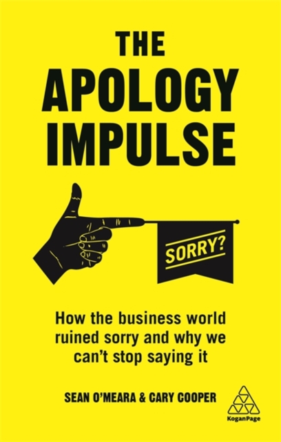The Apology Impulse : How the Business World Ruined Sorry and Why We Can’t Stop Saying It, Paperback / softback Book