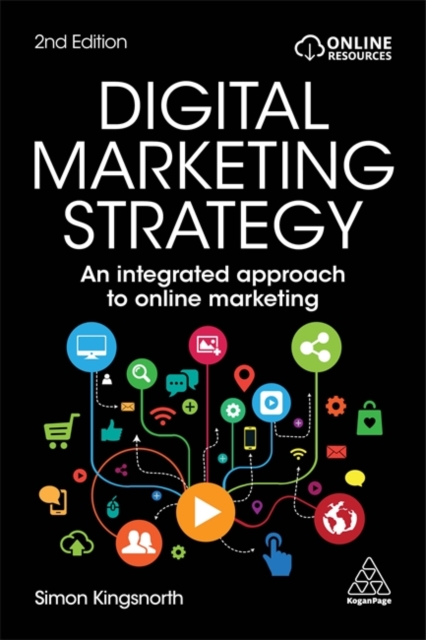 Digital Marketing Strategy : An Integrated Approach to Online Marketing, Hardback Book