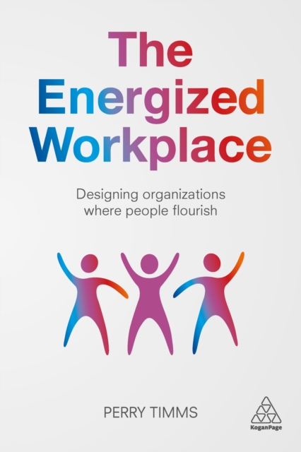 The Energized Workplace : Designing Organizations where People Flourish, PDF eBook