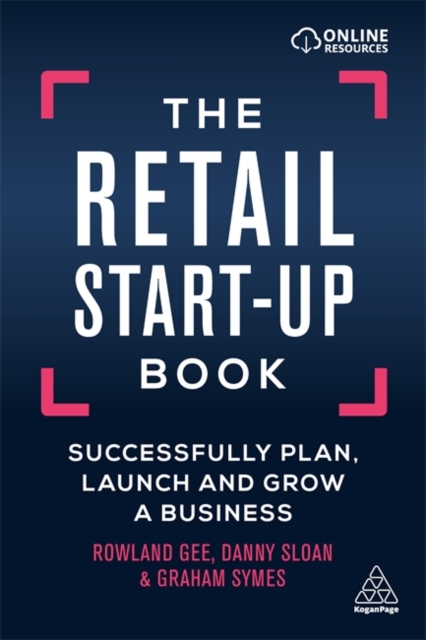 The Retail Start-Up Book : Successfully Plan, Launch and Grow a Business, Hardback Book