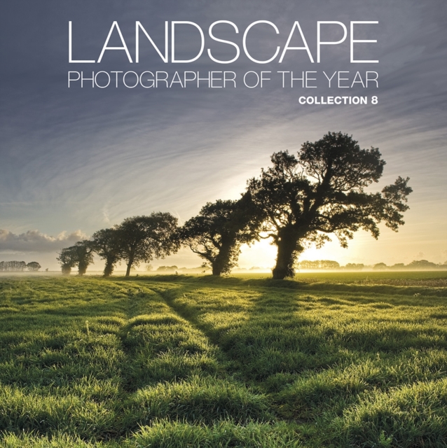 Landscape Photographer of the Year : Collection 8 Collection 8, Hardback Book