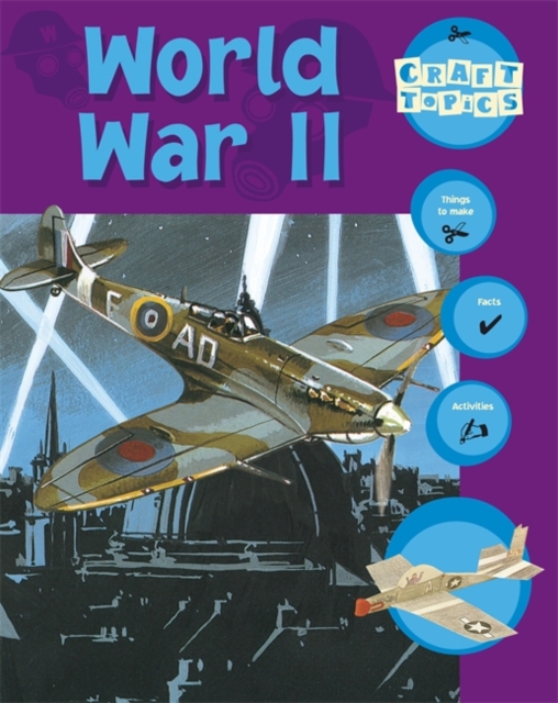 World War II : Facts, Things to Make, Activities, Paperback Book