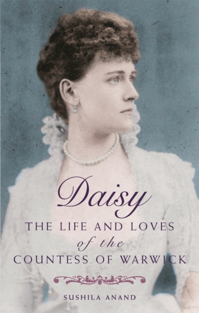 Daisy : The life and loves of the Countess of Warwick, Paperback / softback Book