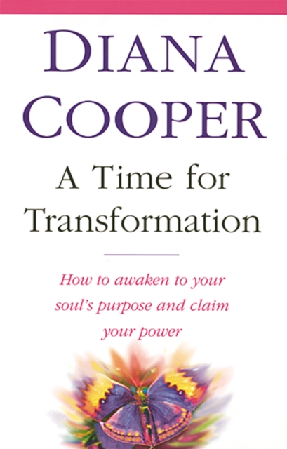 A Time For Transformation : How to awaken to your soul's purpose and claim your power, Paperback / softback Book