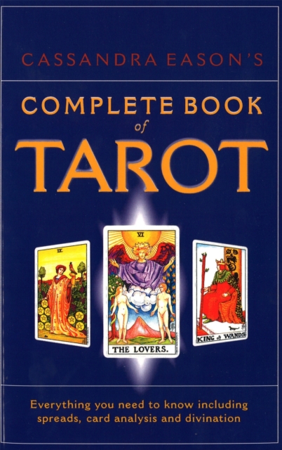 Cassandra Eason's Complete Book Of Tarot : Everything you need to know including spreads, card analysis and divination, Paperback / softback Book