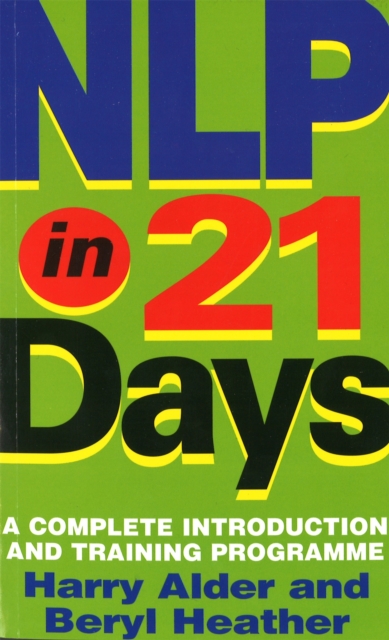 NLP In 21 Days : A complete introduction and training programme, Paperback / softback Book