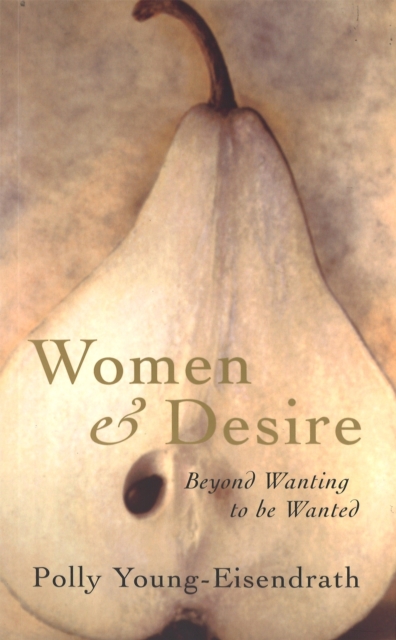 Women And Desire : Beyond wanting to be wanted, Paperback / softback Book