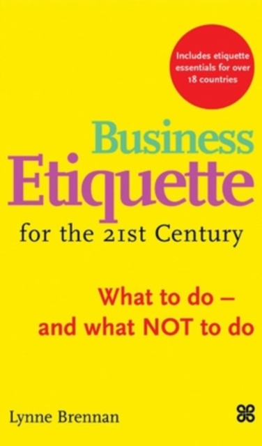 Business Etiquette For The 21St Century : What to do - and what NOT to do, Paperback / softback Book
