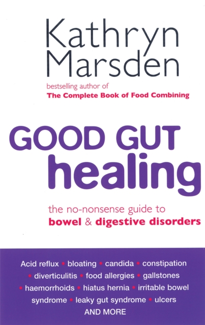 Good Gut Healing : The no-nonsense guide to bowel & digestive disorders, Paperback / softback Book