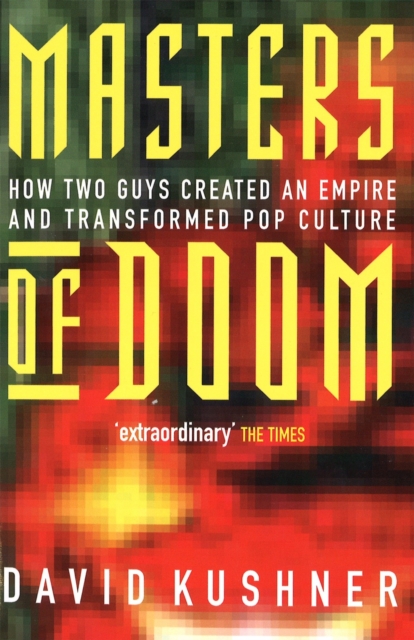 Masters Of Doom : How two guys created an empire and transformed pop culture, Paperback / softback Book
