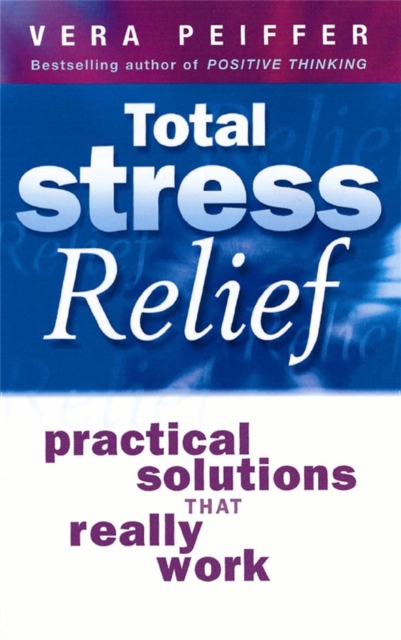 Total Stress Relief : Practical solutions that really work, Paperback / softback Book