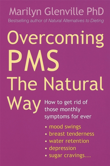 Overcoming Pms The Natural Way : How to get rid of those monthly symptoms for ever, Paperback / softback Book