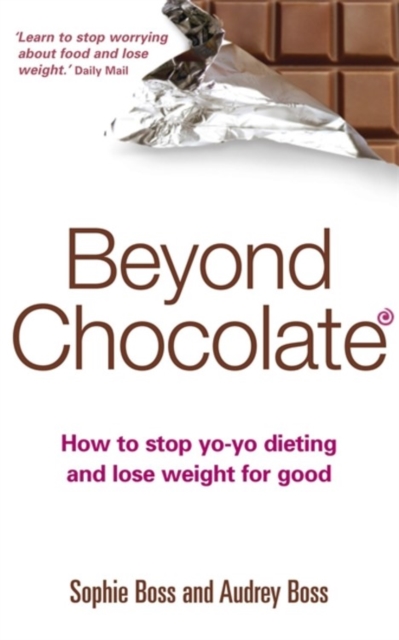 Beyond Chocolate : The mindful way to a healthy relationship with food and your body, Paperback / softback Book