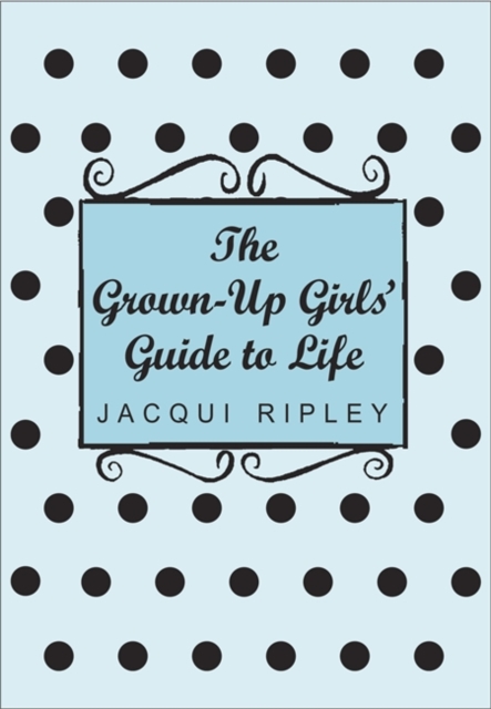 The Grown-Up Girls' Guide To Life, Hardback Book