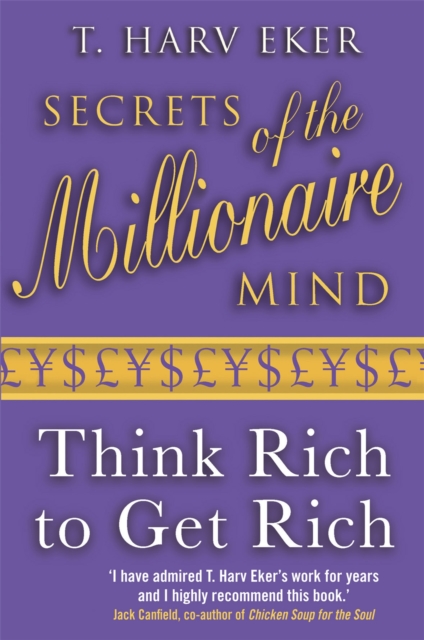 Secrets Of The Millionaire Mind : Think rich to get rich, Paperback / softback Book