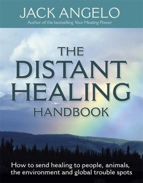 The Distant Healing Handbook : How to send healing to people, animals, the environment and global trouble spots, Paperback / softback Book