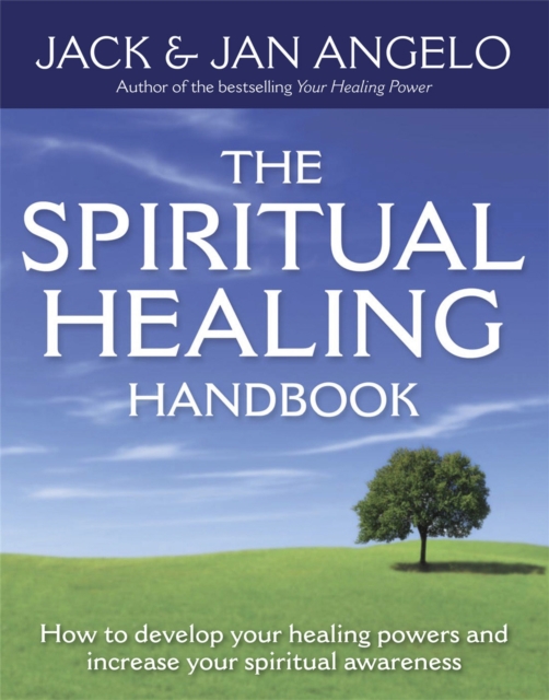 The Spiritual Healing Handbook : How to develop your healing powers and increase your spiritual awareness, Paperback / softback Book