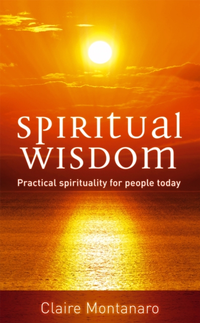 Spiritual Wisdom : Practical spirituality for people today, Paperback / softback Book
