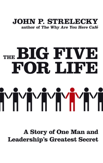The Big Five For Life : A story of one man and leadership's greatest secret, Paperback / softback Book