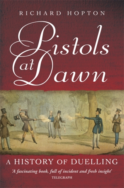Pistols At Dawn : A history of duelling, Paperback / softback Book