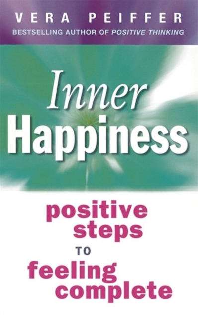 Inner Happiness : Positive steps to feeling complete, Paperback / softback Book