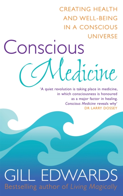 Conscious Medicine : A radical new approach to creating health and well-being, Paperback / softback Book