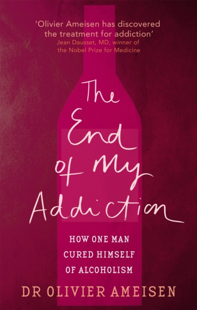 The End Of My Addiction : How one man cured himself of alcoholism, Paperback / softback Book