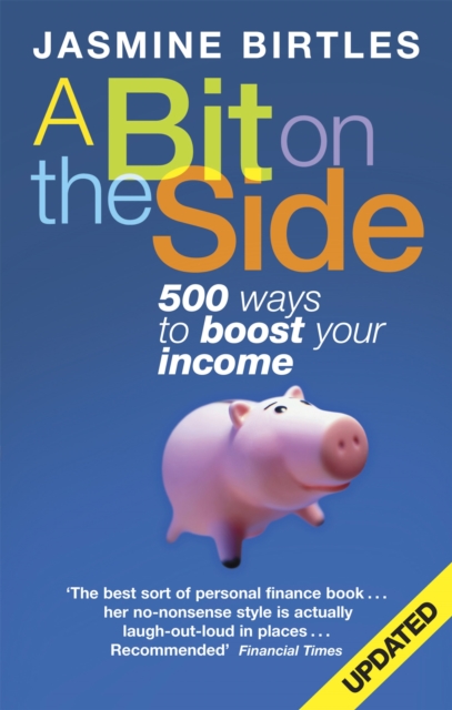 A Bit On The Side : 500 ways to boost your income, Paperback / softback Book