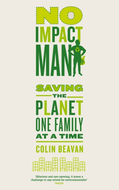 No Impact Man : Saving the planet one family at a time, Paperback / softback Book