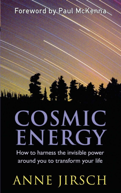 Cosmic Energy : How to harness the invisible power around you to transform your life, Paperback / softback Book