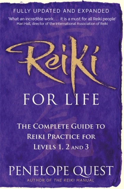 Reiki For Life : The complete guide to reiki practice for levels 1, 2 & 3, Paperback / softback Book