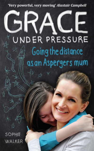 Grace Under Pressure : Going the distance as an Aspergers mum, Paperback / softback Book