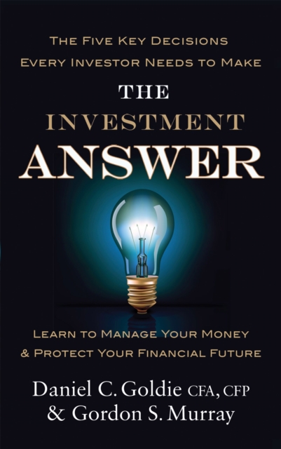 The Investment Answer : Learn to manage your money and protect your financial future, Paperback / softback Book