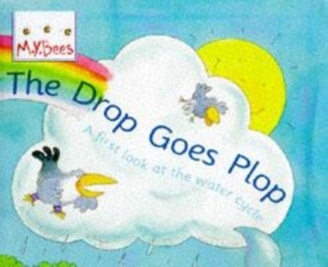 Little Bees: The Drop Goes Plop : A first look at the water cycle, Paperback / softback Book