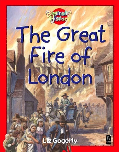Beginning History: The Great Fire Of London, Paperback / softback Book