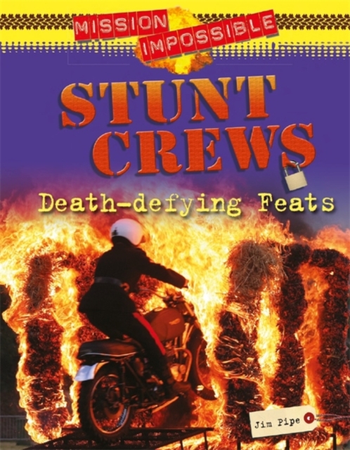 Mission Impossible: Stunt Crews - Death-defying Feats, Hardback Book
