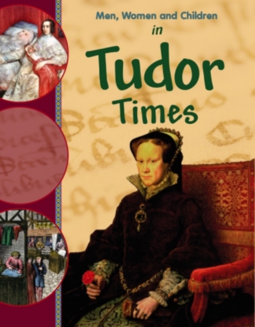 Men, Women and Children: In Tudor Times, Paperback Book