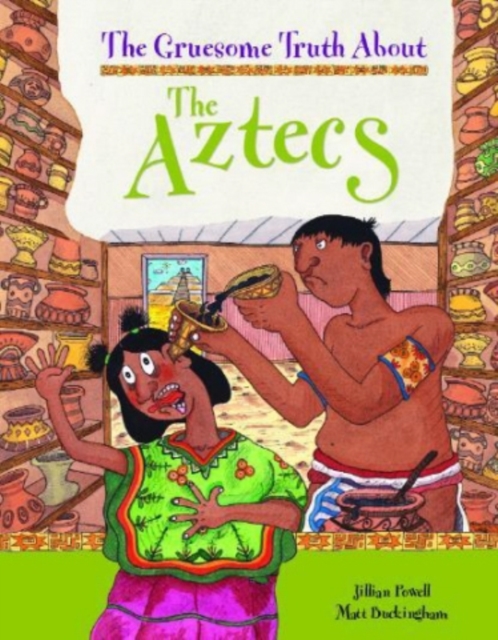 The Gruesome Truth About: The Aztecs, Paperback / softback Book