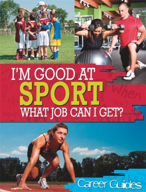 I'm Good At Sport, What Job Can I Get?, Hardback Book