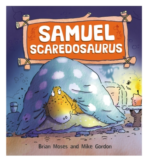 Dinosaurs Have Feelings, Too: Samuel Scaredosaurus, Paperback / softback Book