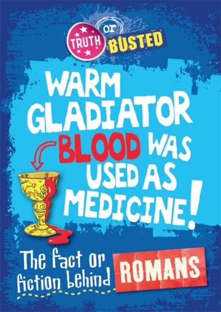 Truth or Busted: The Fact or Fiction Behind the Romans, Hardback Book