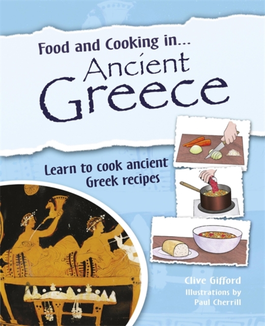 Food and Cooking In: Ancient Greece, Paperback Book