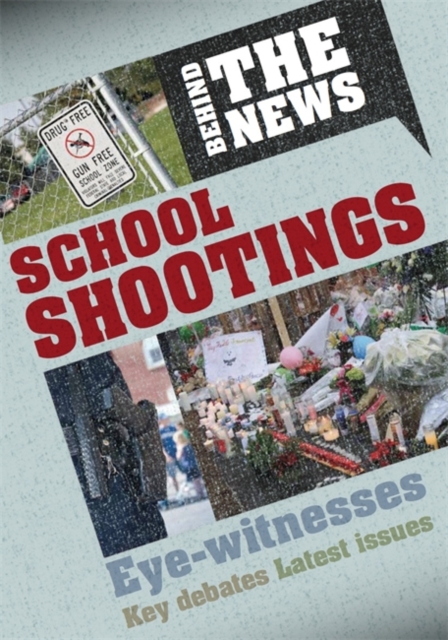 Behind the News: School Shootings, Hardback Book