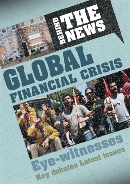 Behind the News: Global Financial Crisis, Hardback Book