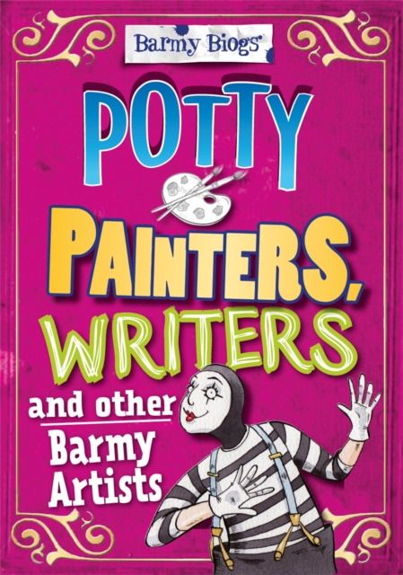 Barmy Biogs: Potty Painters, Writers & other Barmy Artists, Paperback / softback Book