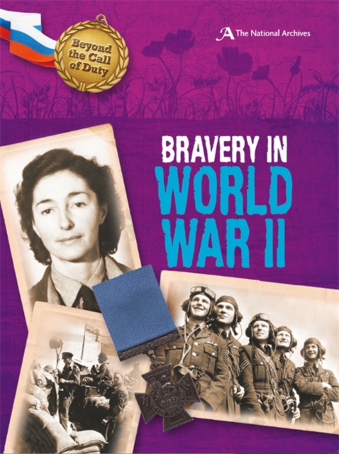 Beyond the Call of Duty: Bravery in World War II (The National Archives), Paperback / softback Book