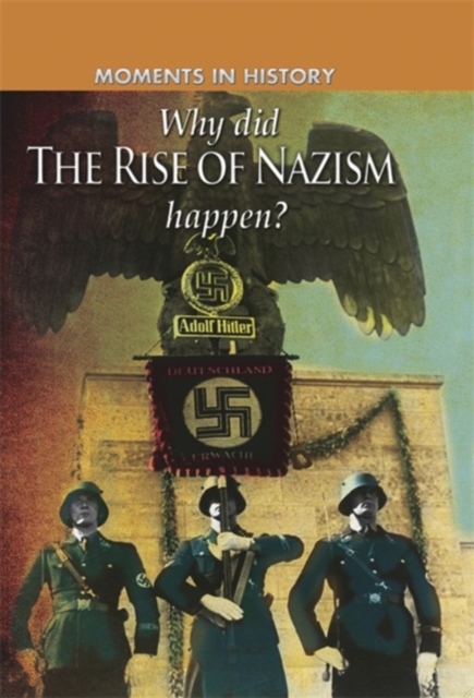 Moments in History: Why did the Rise of the Nazis happen?, Paperback / softback Book